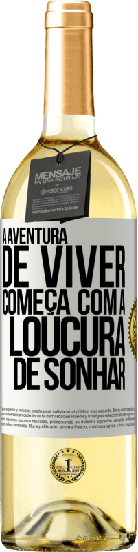 29,95 € Envio grátis | Vinho branco Edição WHITE A aventura de viver começa com a loucura de sonhar Etiqueta Branca. Etiqueta personalizável Vinho jovem Colheita 2024 Verdejo