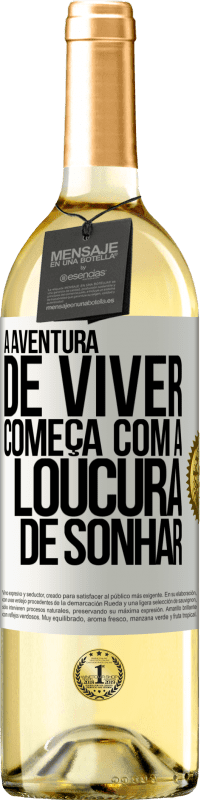 29,95 € Envio grátis | Vinho branco Edição WHITE A aventura de viver começa com a loucura de sonhar Etiqueta Branca. Etiqueta personalizável Vinho jovem Colheita 2025 Verdejo