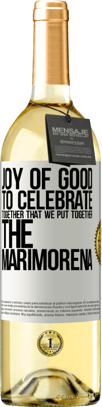 29,95 € | White Wine WHITE Edition Joy of good, to celebrate together that we put together the marimorena White Label. Customizable label Young wine Harvest 2023 Verdejo
