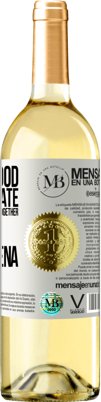 «Joy of good, to celebrate together that we put together the marimorena» WHITE Edition