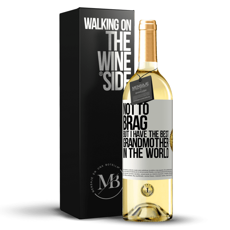 29,95 € Free Shipping | White Wine WHITE Edition Not to brag, but I have the best grandmother in the world White Label. Customizable label Young wine Harvest 2024 Verdejo