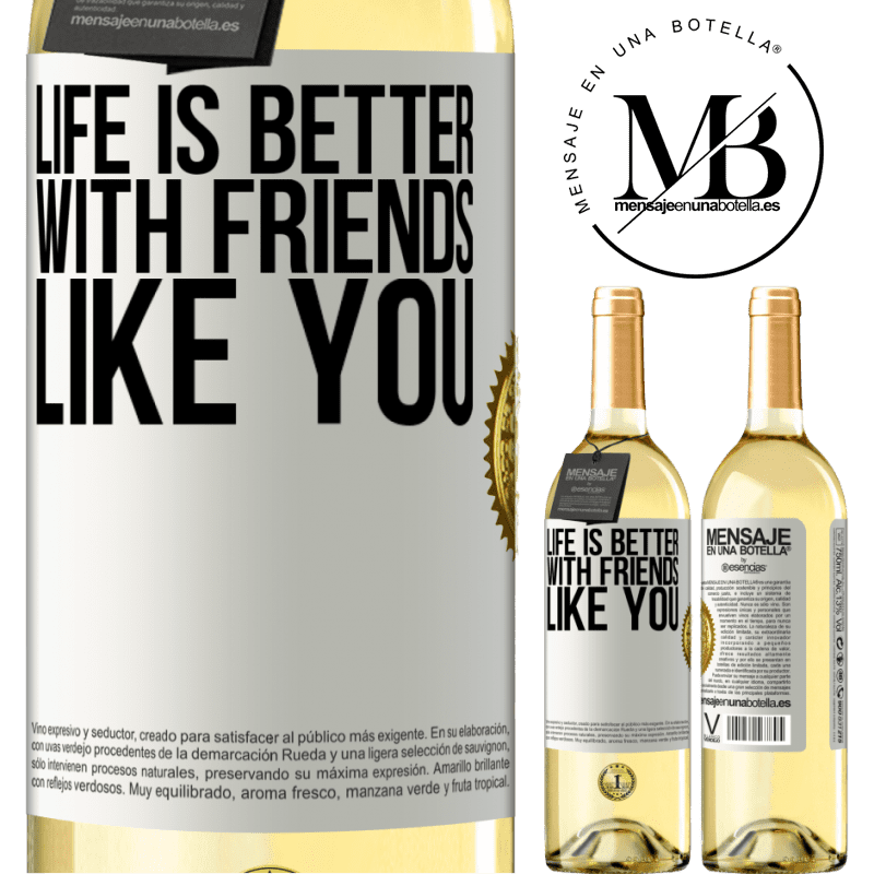 29,95 € Free Shipping | White Wine WHITE Edition Life is better, with friends like you White Label. Customizable label Young wine Harvest 2022 Verdejo