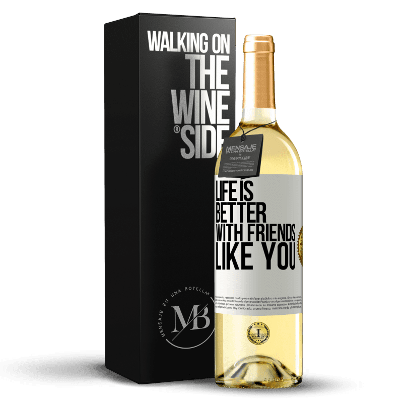 29,95 € Free Shipping | White Wine WHITE Edition Life is better, with friends like you White Label. Customizable label Young wine Harvest 2023 Verdejo