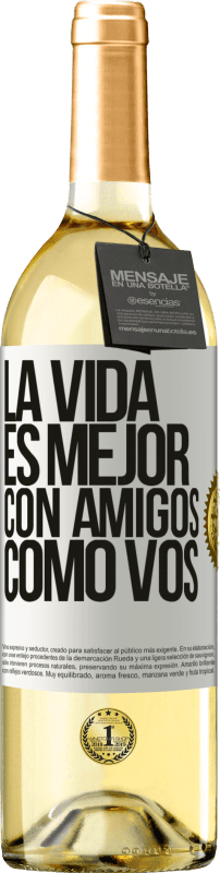 29,95 € | Vino Blanco Edición WHITE La vida es mejor, con amigos como vos Etiqueta Blanca. Etiqueta personalizable Vino joven Cosecha 2024 Verdejo