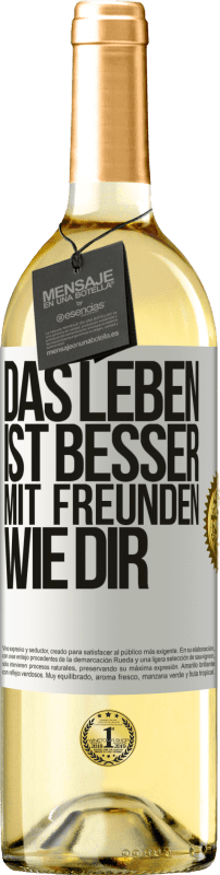 29,95 € | Weißwein WHITE Ausgabe Das Leben ist besser, mit Freunden wie dir Weißes Etikett. Anpassbares Etikett Junger Wein Ernte 2024 Verdejo