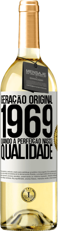 29,95 € | Vinho branco Edição WHITE Geração original. 1969. Quando a perfeição nasceu. Qualidade Etiqueta Branca. Etiqueta personalizável Vinho jovem Colheita 2024 Verdejo