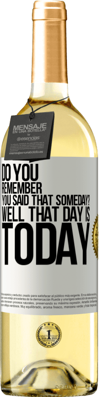 29,95 € Free Shipping | White Wine WHITE Edition Do you remember you said that someday? Well that day is today White Label. Customizable label Young wine Harvest 2024 Verdejo