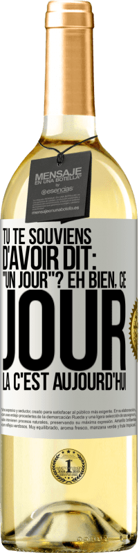 29,95 € | Vin blanc Édition WHITE Tu te souviens d'avoir dit: "un jour"? Eh bien, ce jour là c'est aujourd'hui Étiquette Blanche. Étiquette personnalisable Vin jeune Récolte 2024 Verdejo