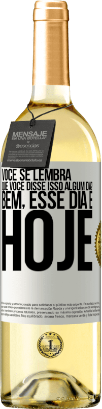 29,95 € | Vinho branco Edição WHITE Você se lembra que você disse isso algum dia? Bem, esse dia é hoje Etiqueta Branca. Etiqueta personalizável Vinho jovem Colheita 2024 Verdejo