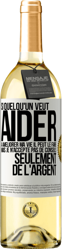 29,95 € Envoi gratuit | Vin blanc Édition WHITE Si quelqu'un veut aider à améliorer ma vie il peut le faire. Mais je n'accepte pas de conseils, seulement de l'argent Étiquette Blanche. Étiquette personnalisable Vin jeune Récolte 2025 Verdejo