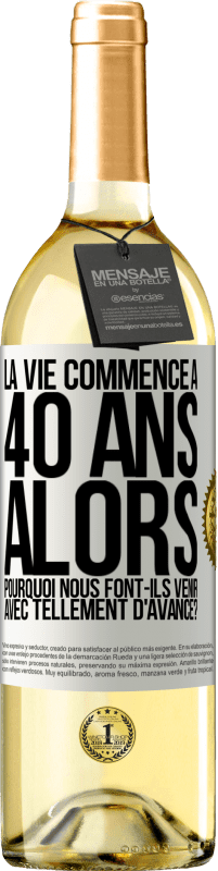 29,95 € | Vin blanc Édition WHITE La vie commence à 40 ans. Alors pourquoi nous font-ils venir avec tellement d'avance? Étiquette Blanche. Étiquette personnalisable Vin jeune Récolte 2025 Verdejo