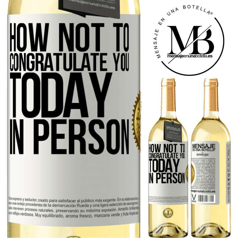 29,95 € Free Shipping | White Wine WHITE Edition How not to congratulate you today, in person White Label. Customizable label Young wine Harvest 2022 Verdejo