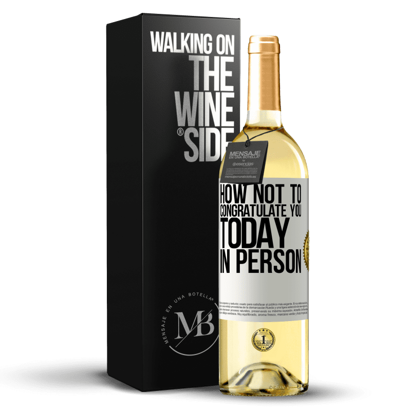 29,95 € Free Shipping | White Wine WHITE Edition How not to congratulate you today, in person White Label. Customizable label Young wine Harvest 2023 Verdejo