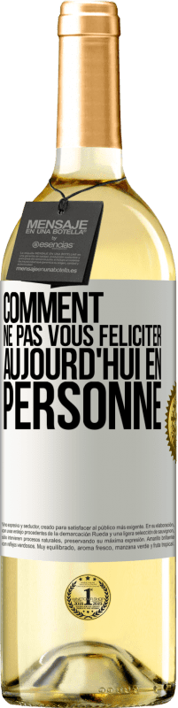 29,95 € | Vin blanc Édition WHITE Comment ne pas vous féliciter aujourd'hui, en personne Étiquette Blanche. Étiquette personnalisable Vin jeune Récolte 2024 Verdejo