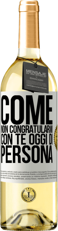 29,95 € Spedizione Gratuita | Vino bianco Edizione WHITE Come non congratularmi con te oggi, di persona Etichetta Bianca. Etichetta personalizzabile Vino giovane Raccogliere 2023 Verdejo