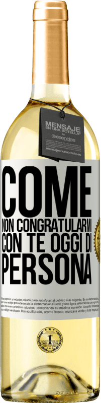 29,95 € Spedizione Gratuita | Vino bianco Edizione WHITE Come non congratularmi con te oggi, di persona Etichetta Bianca. Etichetta personalizzabile Vino giovane Raccogliere 2025 Verdejo