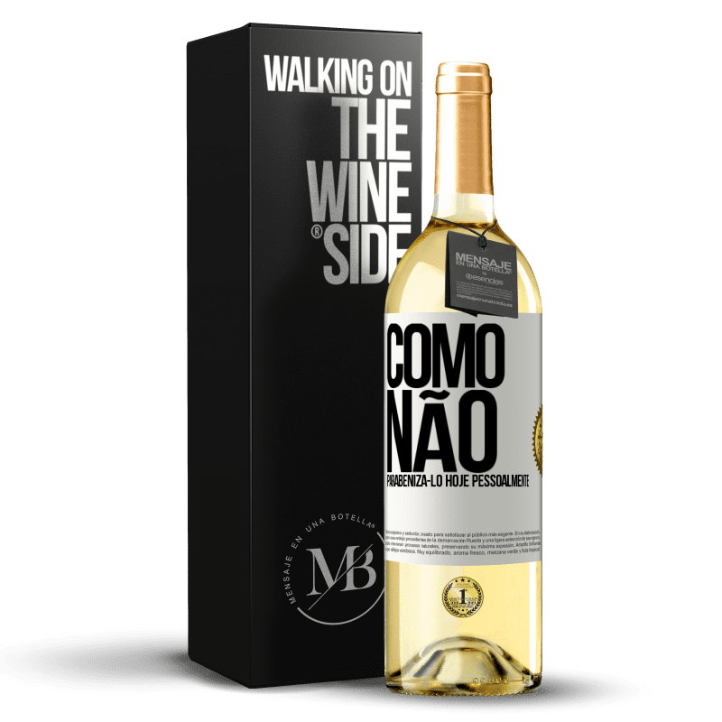 29,95 € Envio grátis | Vinho branco Edição WHITE Como não parabenizá-lo hoje, pessoalmente Etiqueta Branca. Etiqueta personalizável Vinho jovem Colheita 2024 Verdejo