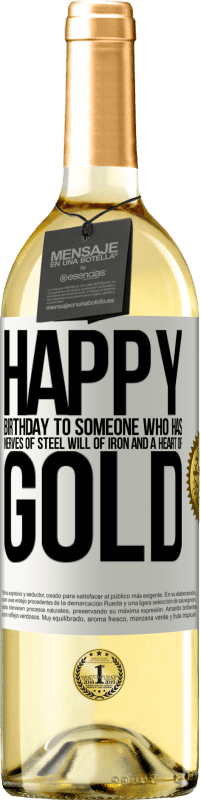 29,95 € | White Wine WHITE Edition Happy birthday to someone who has nerves of steel, will of iron and a heart of gold White Label. Customizable label Young wine Harvest 2024 Verdejo