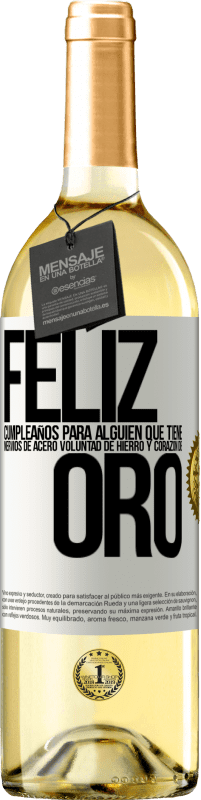 29,95 € | Vino Blanco Edición WHITE Feliz cumpleaños, para alguien que tiene, nervios de acero, voluntad de hierro y corazón de oro Etiqueta Blanca. Etiqueta personalizable Vino joven Cosecha 2024 Verdejo