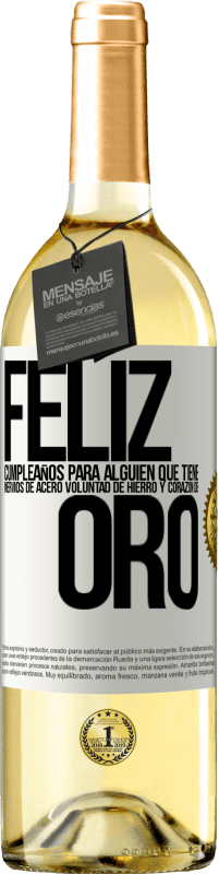 29,95 € | Vino Blanco Edición WHITE Feliz cumpleaños, para alguien que tiene, nervios de acero, voluntad de hierro y corazón de oro Etiqueta Blanca. Etiqueta personalizable Vino joven Cosecha 2025 Verdejo