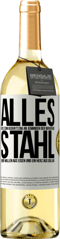 29,95 € | Weißwein WHITE Ausgabe Alles Gute zum Geburtstag an jemanden der Nerven aus Stahl, einen Willen aus Eisen und ein Herz aus Gold hat Weißes Etikett. Anpassbares Etikett Junger Wein Ernte 2025 Verdejo
