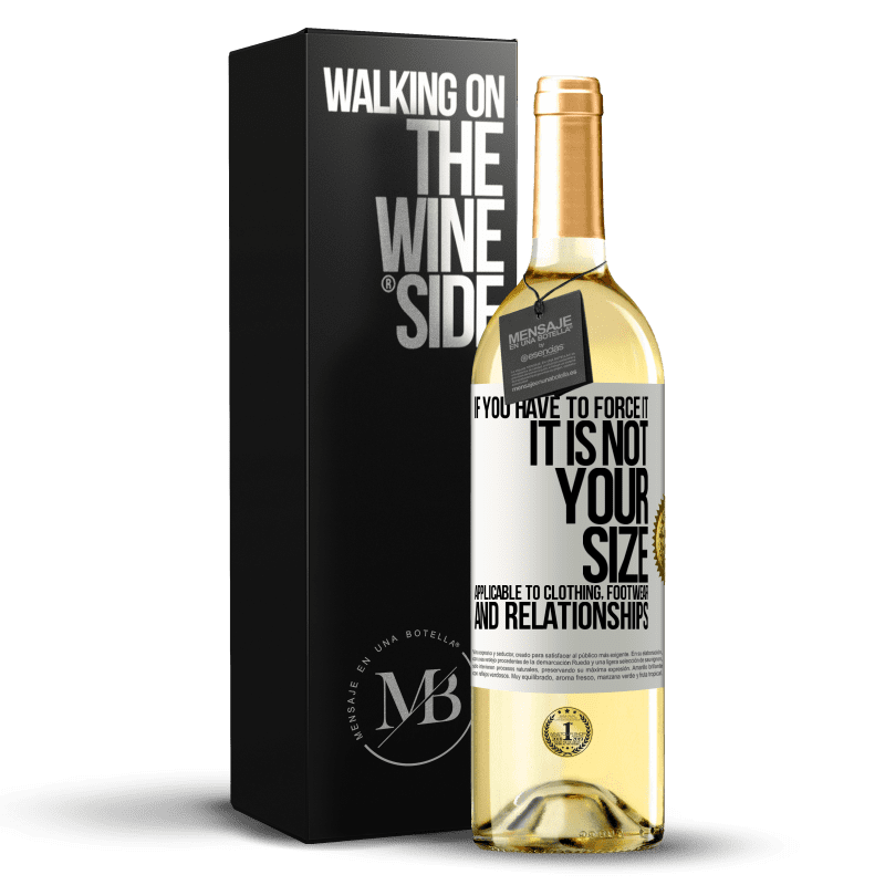 29,95 € Free Shipping | White Wine WHITE Edition If you have to force it, it is not your size. Applicable to clothing, footwear and relationships White Label. Customizable label Young wine Harvest 2024 Verdejo