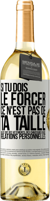 29,95 € | Vin blanc Édition WHITE Si tu dois le forcer ce n'est pas de ta taille. Que ce soit des vêtements, des chaussures ou des relations personnelles Étiquette Blanche. Étiquette personnalisable Vin jeune Récolte 2024 Verdejo