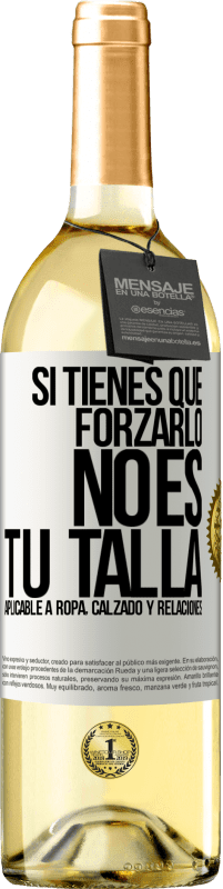 29,95 € Envío gratis | Vino Blanco Edición WHITE Si tienes que forzarlo, no es tu talla. Aplicable a ropa, calzado y relaciones Etiqueta Blanca. Etiqueta personalizable Vino joven Cosecha 2023 Verdejo