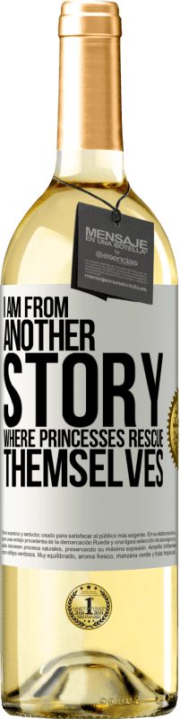 29,95 € Free Shipping | White Wine WHITE Edition I am from another story where princesses rescue themselves White Label. Customizable label Young wine Harvest 2023 Verdejo