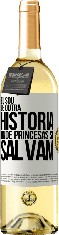 Envio grátis | Vinho branco Edição WHITE Eu sou de outra história onde princesas se salvam Etiqueta Branca. Etiqueta personalizável Vinho jovem Colheita 2023 Verdejo