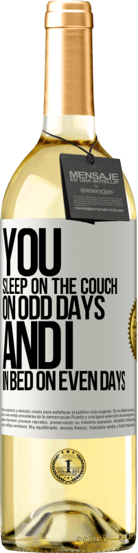 29,95 € Free Shipping | White Wine WHITE Edition You sleep on the couch on odd days and I in bed on even days White Label. Customizable label Young wine Harvest 2023 Verdejo