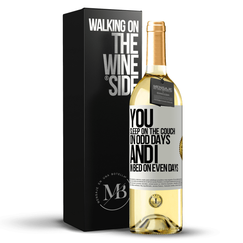 29,95 € Free Shipping | White Wine WHITE Edition You sleep on the couch on odd days and I in bed on even days White Label. Customizable label Young wine Harvest 2023 Verdejo
