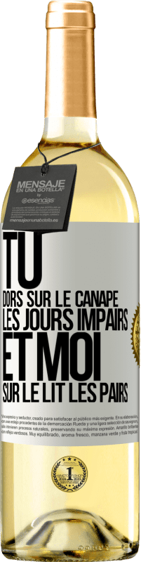 29,95 € | Vin blanc Édition WHITE Tu dors sur le canapé les jours impairs et moi sur le lit les pairs Étiquette Blanche. Étiquette personnalisable Vin jeune Récolte 2025 Verdejo