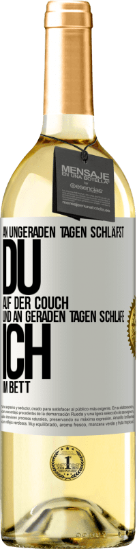 29,95 € | Weißwein WHITE Ausgabe An ungeraden Tagen schläfst du auf der Couch und an geraden Tagen schlafe ich im Bett. Weißes Etikett. Anpassbares Etikett Junger Wein Ernte 2025 Verdejo