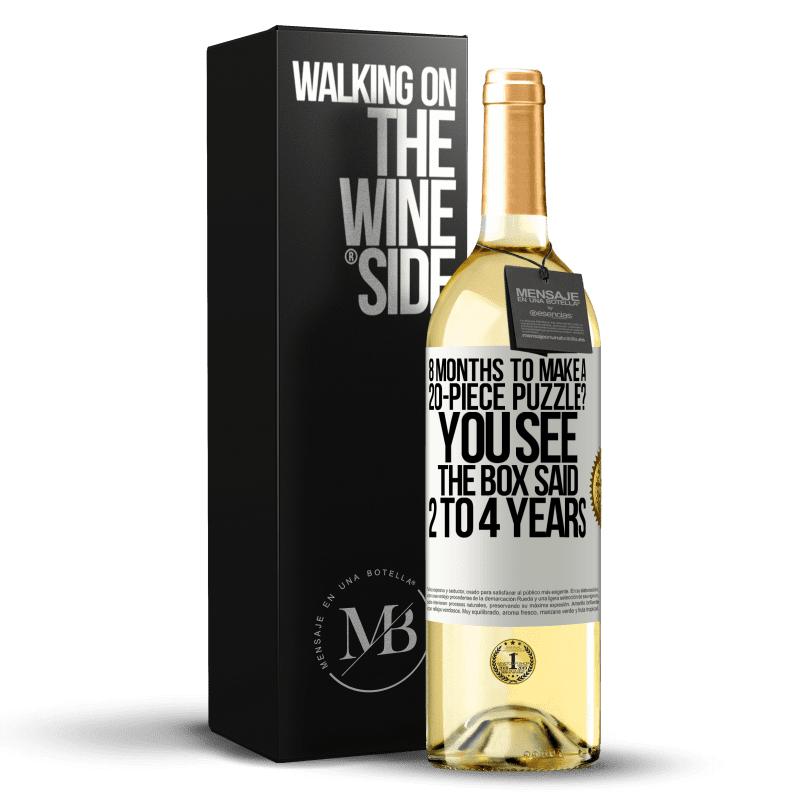 29,95 € Free Shipping | White Wine WHITE Edition 8 months to make a 20-piece puzzle? You see, the box said 2 to 4 years White Label. Customizable label Young wine Harvest 2025 Verdejo