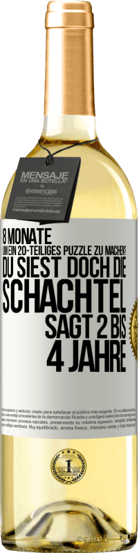 29,95 € | Weißwein WHITE Ausgabe 8 Monate, um ein 20-teiliges Puzzle zu machen? Du siest doch, die Schachtel sagt 2 bis 4 Jahre Weißes Etikett. Anpassbares Etikett Junger Wein Ernte 2023 Verdejo