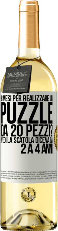 29,95 € | Vino bianco Edizione WHITE 8 mesi per realizzare un puzzle da 20 pezzi? Vedi, la scatola diceva da 2 a 4 anni Etichetta Bianca. Etichetta personalizzabile Vino giovane Raccogliere 2023 Verdejo