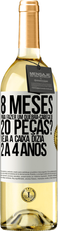 29,95 € | Vinho branco Edição WHITE 8 meses para fazer um quebra-cabeça de 20 peças? Veja, a caixa dizia 2 a 4 anos Etiqueta Branca. Etiqueta personalizável Vinho jovem Colheita 2023 Verdejo