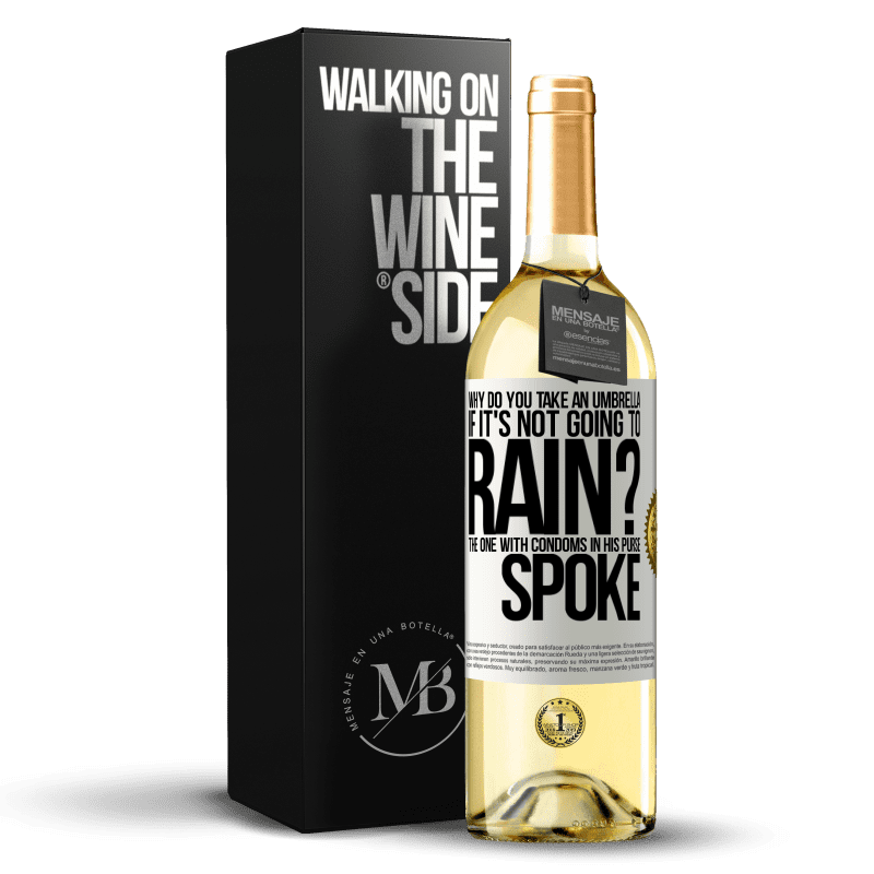 29,95 € Free Shipping | White Wine WHITE Edition Why do you take an umbrella if it's not going to rain? The one with condoms in his purse spoke White Label. Customizable label Young wine Harvest 2024 Verdejo