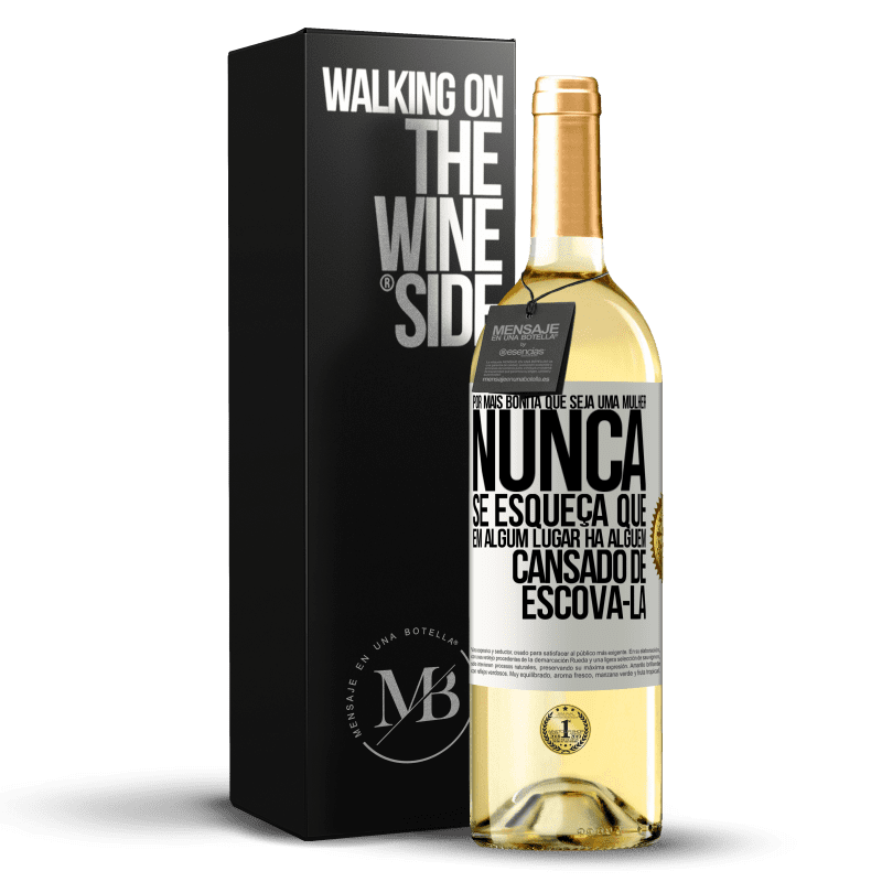 29,95 € Envio grátis | Vinho branco Edição WHITE Por mais bonita que seja uma mulher, nunca se esqueça que em algum lugar há alguém cansado de escová-la Etiqueta Branca. Etiqueta personalizável Vinho jovem Colheita 2023 Verdejo