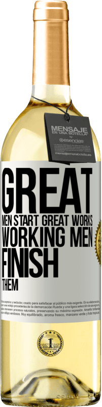«Great men start great works. Working men finish them» WHITE Edition