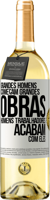 Envio grátis | Vinho branco Edição WHITE Grandes homens começam grandes obras. Homens trabalhadores acabam com eles Etiqueta Branca. Etiqueta personalizável Vinho jovem Colheita 2023 Verdejo