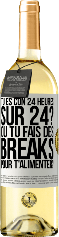 Envoi gratuit | Vin blanc Édition WHITE Tu es con 24 heures sur 24? Ou tu fais des breaks pour t'alimenter? Étiquette Blanche. Étiquette personnalisable Vin jeune Récolte 2023 Verdejo