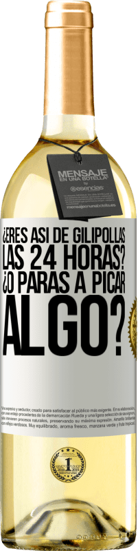 «¿Eres así de gilipollas las 24 horas? ¿O paras a picar algo?» Edición WHITE