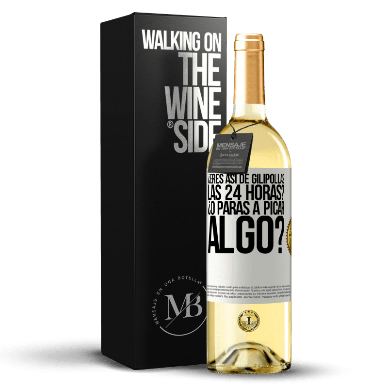 29,95 € Envío gratis | Vino Blanco Edición WHITE ¿Eres así de gilipollas las 24 horas? ¿O paras a picar algo? Etiqueta Blanca. Etiqueta personalizable Vino joven Cosecha 2025 Verdejo