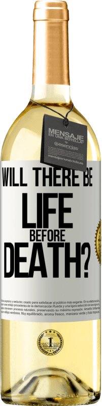 29,95 € Free Shipping | White Wine WHITE Edition Will there be life before death? White Label. Customizable label Young wine Harvest 2023 Verdejo