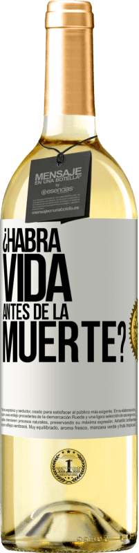 «¿Habrá vida antes de la muerte?» Edición WHITE