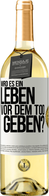 29,95 € Kostenloser Versand | Weißwein WHITE Ausgabe Wird es ein Leben vor dem Tod geben? Weißes Etikett. Anpassbares Etikett Junger Wein Ernte 2023 Verdejo