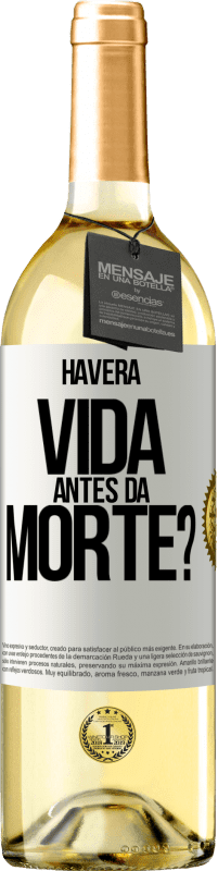 «Haverá vida antes da morte?» Edição WHITE