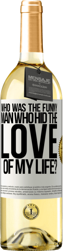 29,95 € Free Shipping | White Wine WHITE Edition Who was the funny man who hid the love of my life? White Label. Customizable label Young wine Harvest 2024 Verdejo